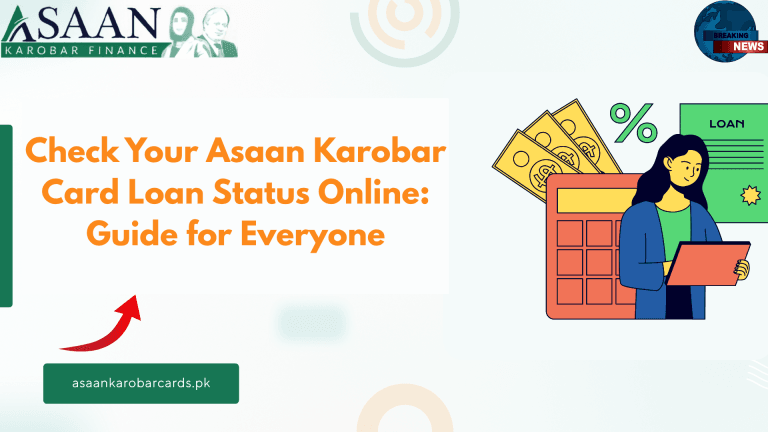 Check Your Asaan Karobar Card Loan Status Online: Guide for Everyone
