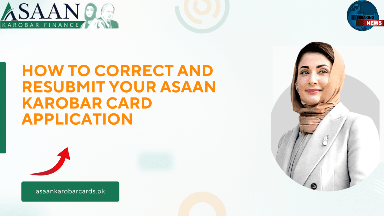 How to Correct and Resubmit Your Asaan Karobar Card Application